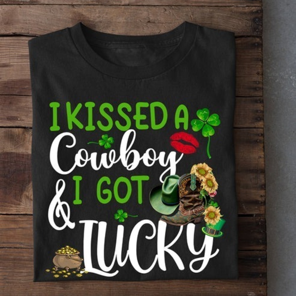 Patrick's Day Cowboy T-shirt, I Kissed A Cowboy And I Got Lucky Gift